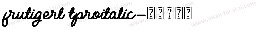 frutigerl tproitalic字体转换